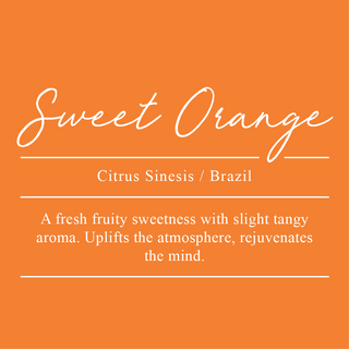 Sweet Orange, Citrus sinesis. Sourced from Brazil. A fresh fruity sweetness with slight tangy aroma. Uplifts the atmosphere, rejuvenates the mind.