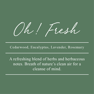 Oh Fresh Essential Oil Blend. A blend of Cedarwood, Eucalyptus, Lavender, and Rosemary. A refreshing blend of herbs and herbaceous notes. Breath of nature's clean air for a cleanse of mind.